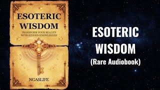 Esoteric Wisdom - Ancient SECRETS of Reality Creation | Hidden Knowledge Audiobook