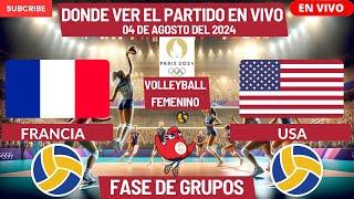 Francia vs USADónde Verlo EN VIVO|Volleyball Femenino|París 2024