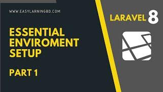 Laravel 8 Project | Essential Environment Setup Part 1