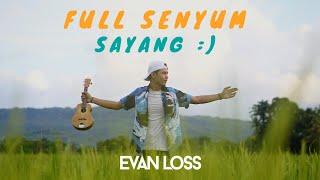 EVAN LOSS - FULL SENYUM SAYANG (OFFICIAL MUSIC VIDEO)