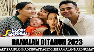 DIBUATNYA KAGET!! HARD GUMAY RAMALKAN ARTIS R AKAN ADA KABAR BURUK DITAHUN 2023, RAFFI AHMAD PANIK!!