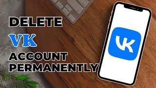 How To Delete VK Account Permanently