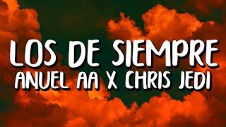 Anuel AA x Chris Jedi - Los De Siempre (Letra/Lyrics)