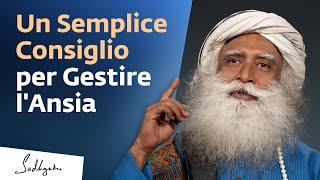 Un Semplice Consiglio per Gestire l’Ansia | Sadhguru Italiano