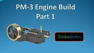 Part 1- PM #3 Steam Engine-Machining and Assembly