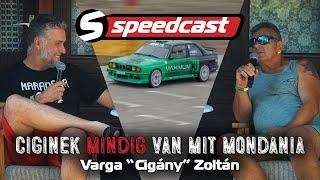 Speedcast (S02E06): Ciginek mindig van mit mondania (Varga "Cigány" Zoltán)