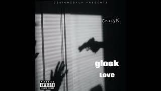 CrazyK-Glock love (Official Audio) #music #hiphop #CrazyK