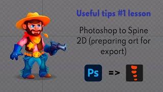 Export Photoshop to Spine 2D - Useful tips: #1 lesson