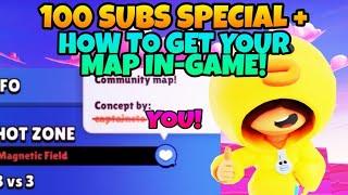 100 SUBS SPECIAL + HOW TO GET YOUR MAP IN BRAWL STARS!