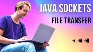 Java Sockets File Transfer Tutorial: Send Files Between Client and Server