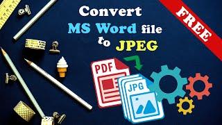 How to convert your MS Word (.docx) document into an  image file (.jpg)? or PDF to JPEG Conversion