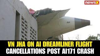Group Capt. VN Jha on Air India Dreamliner Flight Delays, Cancellations Post AI171 Crash