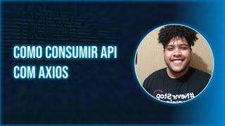 tutorial consumindo api com AXIOS no React