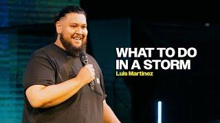 What To Do In A Storm | Luis Martinez | Freedom Church