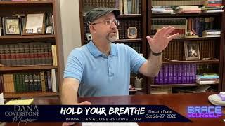 Pastor Dana Coverstone Dream - Hold Your Breath - October 26-27 2020