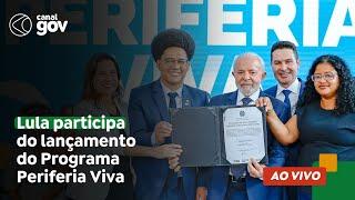  Lula participa do lançamento do Programa Periferia Viva