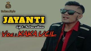 JAYANTI -  KAKA UCIL [ OFFICIAL MUSIC VIDEO SULTAN MUSIC ]