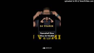 Dancehall Slow Mixx DJ VILMIX