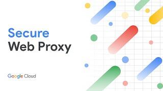 Introducing Cloud Secure Web Proxy