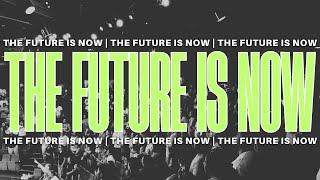 THE FUTURE IS NOW - Mega Service