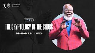 The Cryptology of The Cross - Bishop T.D. Jakes