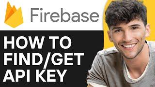 How to Find API Key on Firebase (2024) | Step By Step