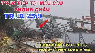 TẠI CẦU PHONG CHÂU.PHÁT HIỆN 1 VẬT THỂ LẠ TRÔI DẠT TRÊN SÔNG.TRƯA 25/9.LẮP CẦU PHAO.