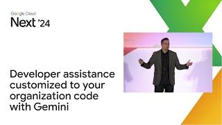 Get developer assistance customized to your organization code with Gemini