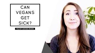 CAN VEGANS GET SICK?? // PLANT BASED BRIDE