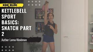 Kettlebell Sport Basics: Snatch Part 2 | Kettlebell Sport Snatch Tutorial