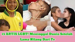 13 ARTIS LGBT! Meninggal Dunia Setelah Lama Hilang Dari Tv