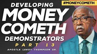 Developing Money Cometh Demonstrators 13 | Apostle Leroy Thompson Sr.