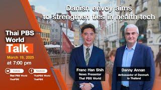 Thai PBS World Talk – Danish envoy aims to strengthen ties in health tech