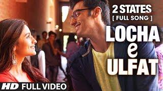 Locha E Ulfat FULL Video Song | 2 States | Arjun Kapoor, Alia Bhatt