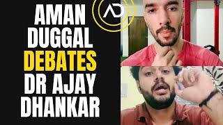 Aman Duggal Debates Dr Ajay Dhankar