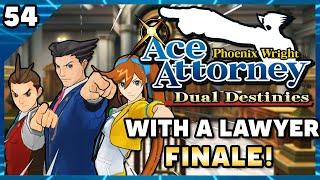 THE FINALE! Phoenix Wright Ace Attorney Dual Destinies with an Actual Lawyer! Part 54