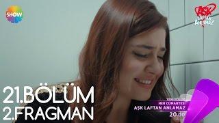 Aşk Laftan Anlamaz 21.Bölüm 2.Fragman