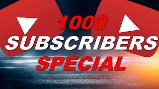 1,000 SUBSCRIBERS SPECIAL!!!!!