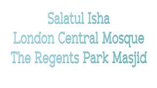 London Central Mosque Regents Park Masjid Isha Salat