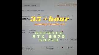 Mining with ][ GeForceRTX 2070 Super 35+ hour results