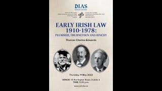 Early Irish Law 1910–1978: Plummer, Thurneysen and Binchy