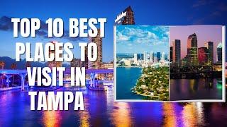 Top 10 Best Places to Visit in Tampa