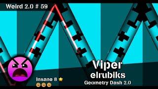 [Weird 2.0 # 59] Viper by elrubiks — Geometry Dash 2.0.