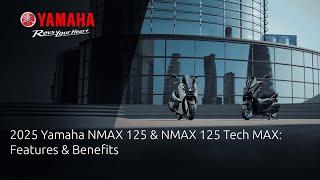 2025 Yamaha NMAX 125 & NMAX 125 Tech MAX: Features & Benefits