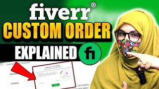 Fiverr Custom Order and Delivery Explained: How to Talk to Client and Close the Order?