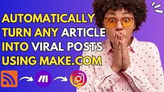 How to Convert ANY Article to Viral Social Media Posts using Make.com