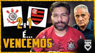 VITÓRIA MUITO IMPORTANTE, MAS AINDA É SINAL VERMELHO - CORINTHIANS 2X1 FLAMENGO