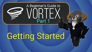 VORTEX - Beginner's Guide #1 : Getting Started