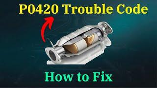 How to Fix P0420 Trouble Code |