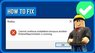 How to Fix 'Cannot Continue Installation Because Another Roblox Player Installer Is Running' Error